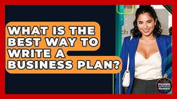 What Is The Best Way To Write A Business Plan? - Founders Supporting Founders