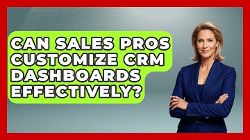 Can Sales Pros Customize CRM Dashboards Effectively? - Sales Pro Blueprint
