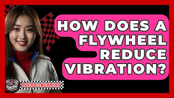 How Does A Flywheel Reduce Vibration? - The Racing Xpert