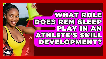 What Role Does REM Sleep Play In An Athlete