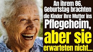 An ihrem 86. Geburtstag brachten die Kinder ihre Mutter ins Pflegeheim, aber sie erwarteten nicht...