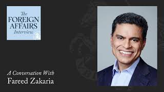 Fareed Zakaria: America’s Dangerous Pessimism | Foreign Affairs Interview