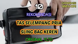 10 REKOMENDASI TAS SELEMPANG PRIA SLING BAG KEREN ORIGINAL YLTD
