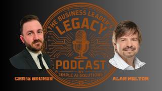 The Business Leader's Legacy Podcast: Alan Melton