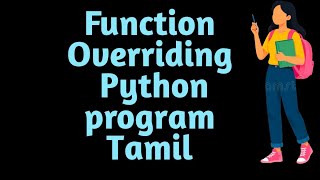 Function Overriding in Python | Method Overriding | Python OOP Concepts in Tamil & English Update