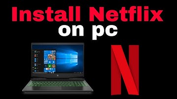 How To Install Netflix in Windows 10/11 (PC/Laptop)