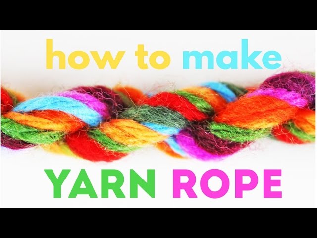 How to Make Yarn Rope  CREATIVE BASICS Episode 7 
