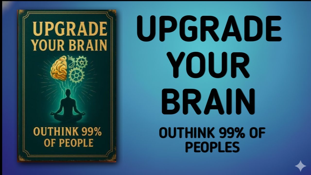 Upgrade Your Brain and Outthink 99% of People | Audiobook