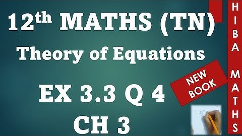 12th maths chapter 3 exercise 3.3 question 4 | theory of Equations tn syllabus hiba maths