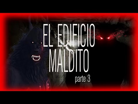 EL EDIFICIO MALDITO PARTE 3