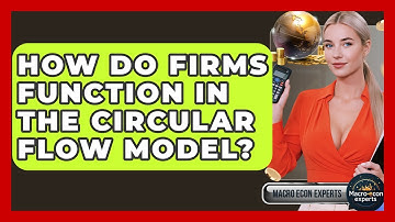 How Do Firms Function In The Circular Flow Model? - Macroecon Experts