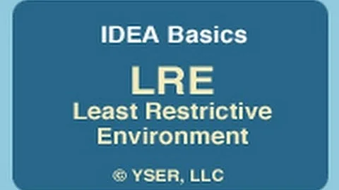 IDEA Basics: (LRE) Least Restrictive Environment