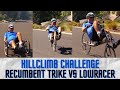 Climbing Challenge: ICE VTX Recumbent Trike vs Lightning M5 U2 Lowracer vs Reynolds T-Bone Midracer