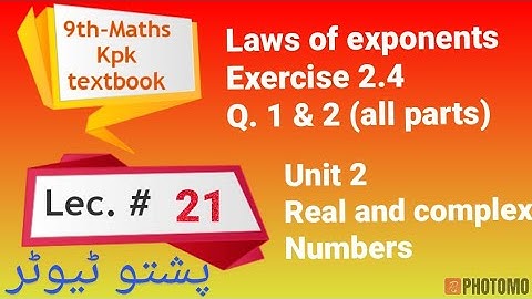 Lecture 21, Maths class 9, Exercise 2.4, Laws of exponents, pushto Tutor kpk