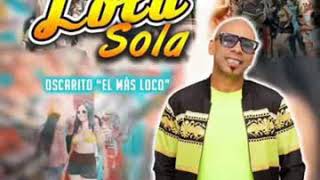 Oscarito El Más Loco   Lola Sola Merengue 2019