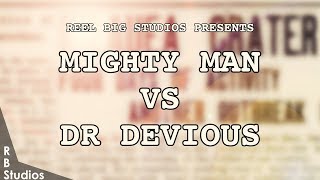 Reel Big Studios - Mighty Man vs Dr. Devious [Movie 01]