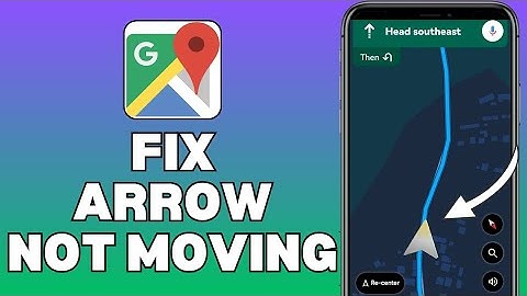 How To FIX Google Maps Arrow Not Moving 