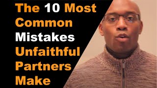 10 Most Common Mistakes Unfaithful Partners Make