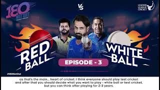 Red Ball vs White Ball | Hindi | Episode 3 | 180 Not Out | Podcast by @ramanraheja   | LLCT20