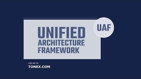 What is Unified Architecture Framework ? Tonex UAF Training