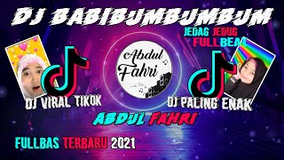 DJ BABIBUMBUMBUM VIRALL TIKTOK TERBARU 2021 ( Abdul Fahri Remix )
