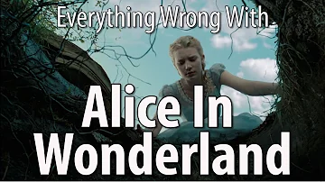 Everything Wrong With Alice In Wonderland