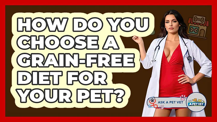 How Do You Choose A Grain-free Diet For Your Pet? - Ask A Pet Vet