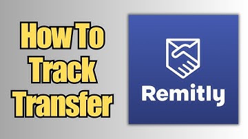 How To Track a Transfer | Remitly