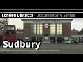 London Districts: Sudbury (Documentary)