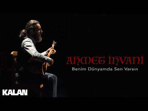 Ahmet İhvani - Benim Dünyamda Sen Varsın [ Single © 2019 Kalan Müzik ]