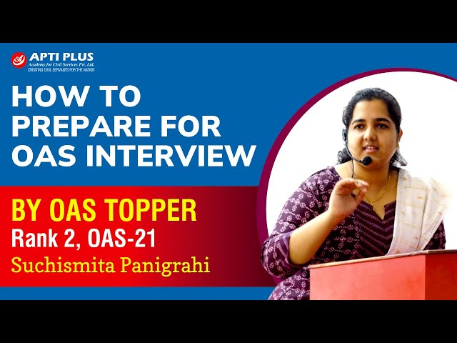 HOW TO PREPARE FOR OAS INTERVIEW | OAS TOPPER | SUCHISMITA PANIGRIHI | RANK-2, OAS 2021 |APTI PLUS class=