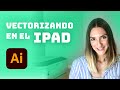 Cómo vectorizar con el iPad Pro en Illustrator