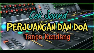 Cover Cek Sound ' PERJUANGAN DAN DOA ' Tanpa Kendang