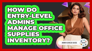 How Do Entry-level Admins Manage Office Supplies Inventory? - Admin Career Guide
