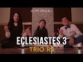 Trio R3 - Eclesiastes 3 (Clipe Oficial)