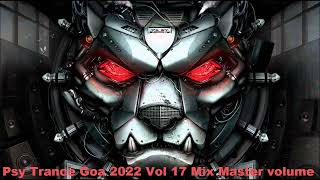 Psy Trance Goa 2022 Vol 17 Mix Master volume