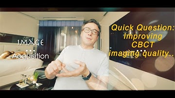 Quick Question About Improving CBCT Image Quality