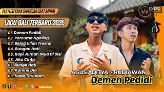 DEMEN PEDIDI - Agus Aditya | PERCUMA NGELING - Rudiawan | BELOG ULIAN | LAGU BALI VIRAL TERBARU