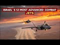 Israel’s 12 Most Advanced Combat Jets: Power, Precision, and Air Dominance in the Middle East