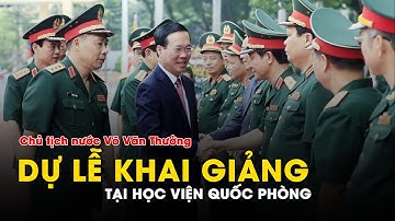 Chủ Tịch Nước Võ Văn Thưởng Dự Lễ Khai Giảng Tại Học Viện Quốc Phòng | PLVN