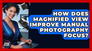 How Does Magnified View Improve Manual Photography Focus? - Image Review Studio