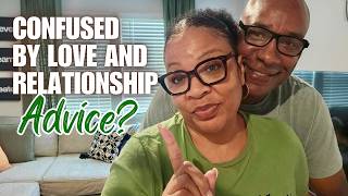 If You Are Tired of  Conflicting Love and Relationship Advice.....THESE ARE YOUR BIGGEST TAKEWAYS