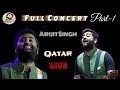 Arijit Singh | Live | Qatar | Doha | Full Concert | Part 1 | Full Video | Soulful Performance | HD