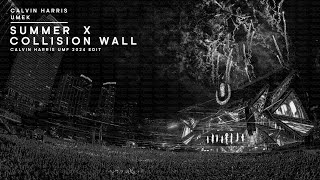 Calvin Harris X UMEK - Summer X Collision Wall (Calvin Harris UMF 2024 Edit)
