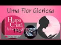 Uma Flor Gloriosa/Harpa Cristã/ 196/#use🎧/(Playback)/com letra/[Para Mulheres] 🎹 KorgPa3xLe.
