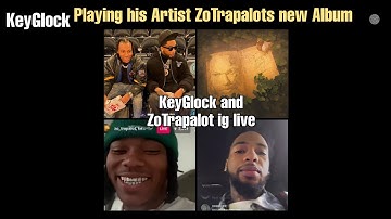 KeyGlock - ig live listening to his Artist ZoTrapalots New Album.