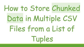 How to Store Chunked Data in Multiple CSV Files from a List of Tuples