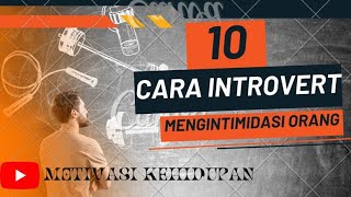 10 CARA INTROVERT MENGINTIMIDASI ORANG !!