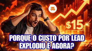 Porque o custo por lead explodiu e agora?