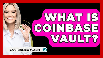 What Is Coinbase Vault? - CryptoBasics360.com